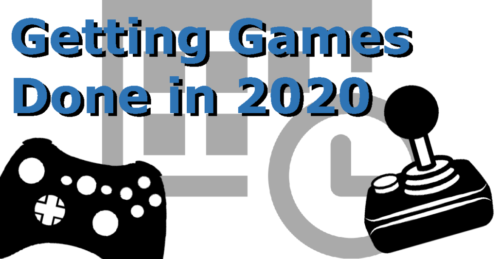 Getting Games Done in 2020