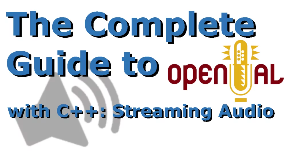 Title of article: The Complete Guide to OpenAL with C++: Streaming Audio