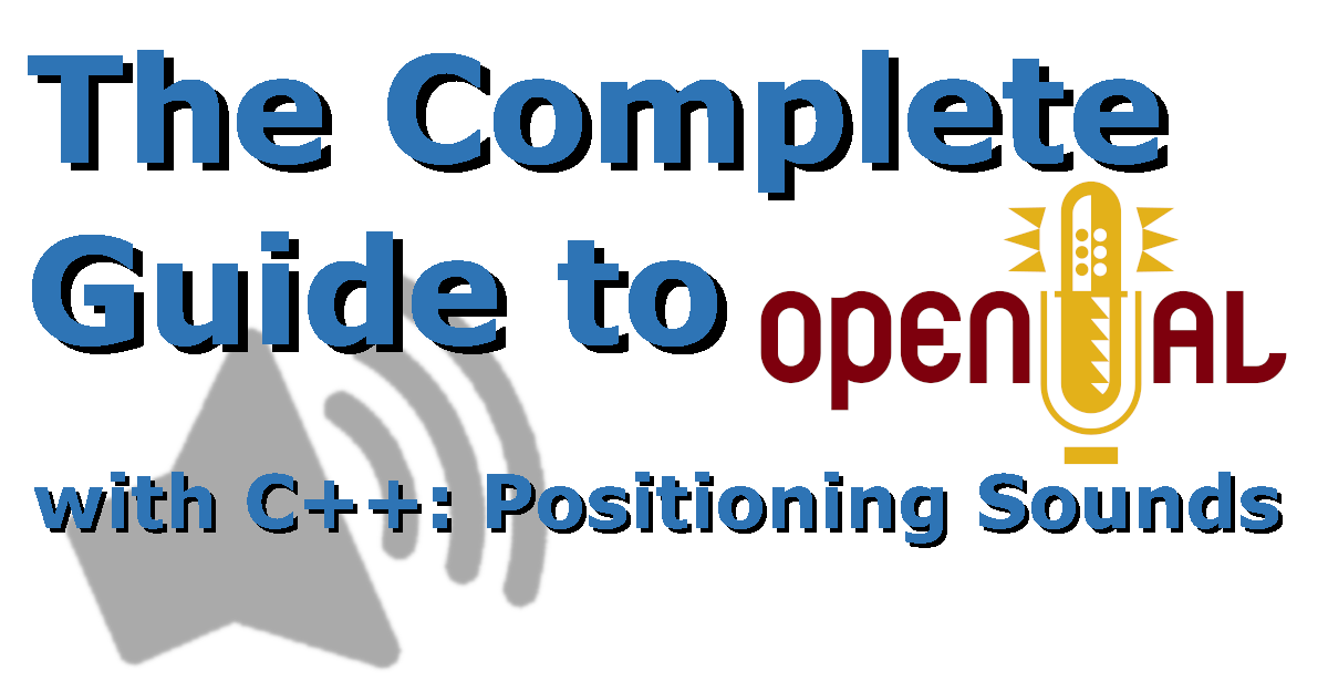The Complete Guide to OpenAL with C++ Part 3: Positioning Sounds